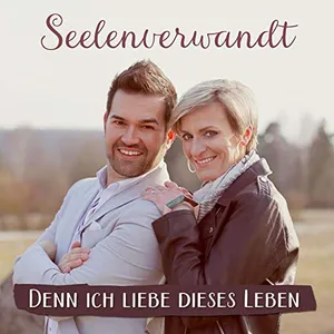 Seelenverwandt - Denn ich liebe dieses Leben